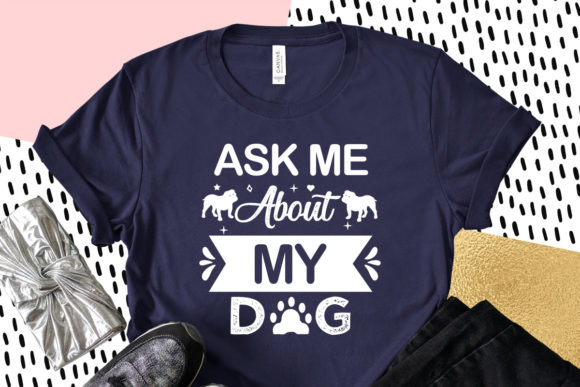 Ask Me About My Dog