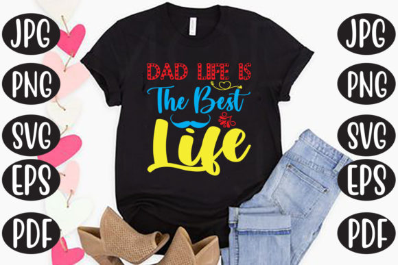 Dad Life is the Best Life