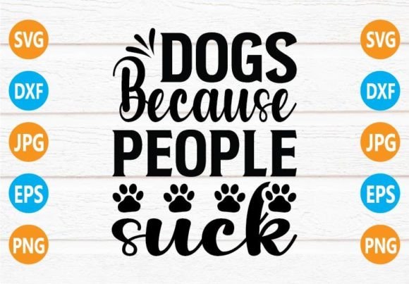 Dogs Because People Suck SVG Design