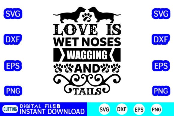 Love is Wet Noses Wagging and Tails