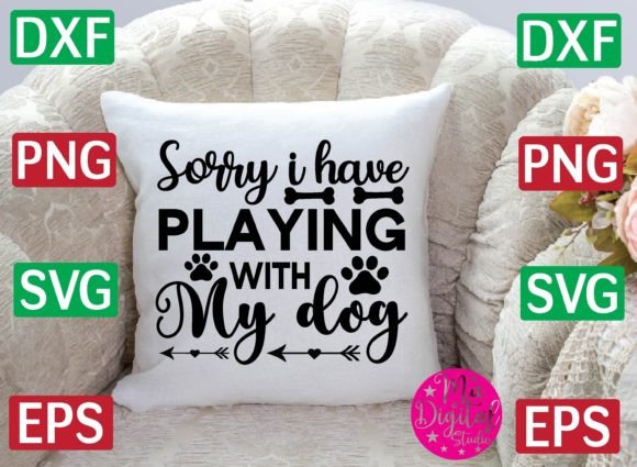 Sorry I Have Playing with My Dog S Svg