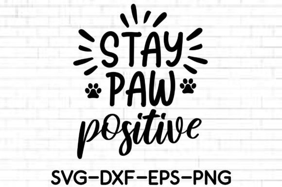 Stay Paw Positive SVG