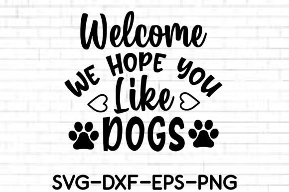 Welcome We Hope You Like Dogs SVG